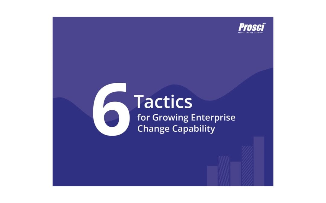 6 Tactics for Growing Enterprise Change Capability
