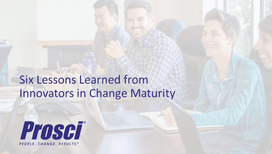 Webinar – Six Lessons Learned From Innovators in Change Maturity